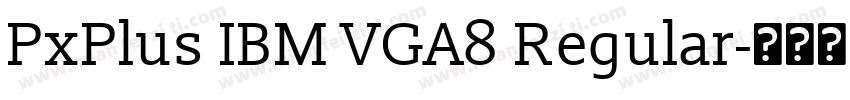 PxPlus IBM VGA8 Regular字体转换